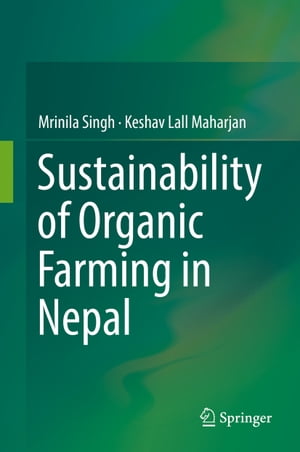 楽天楽天Kobo電子書籍ストアSustainability of Organic Farming in Nepal【電子書籍】[ Mrinila Singh ]