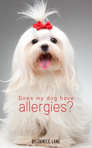 ŷKoboŻҽҥȥ㤨Does My Dog Have Allergies? Understanding Canine Allergies, Diagnosing And TreatmentŻҽҡ[ Janyce Lane ]פβǤʤ198ߤˤʤޤ