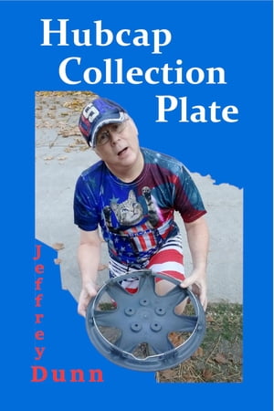 Hubcap Collection Plate【電子書籍】[ Jeffrey Dunn ]