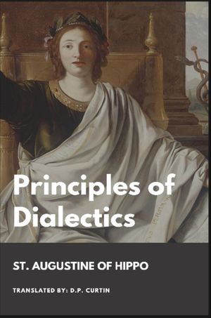 Principles of Dialectics【電子書籍】[ St. Augustine of Hippo ]