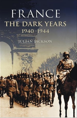 France: The Dark Years, 1940-1944