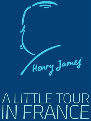 A Little Tour in France【電子書籍】[ Henry