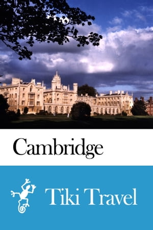 Cambridge (England) Travel Guide - Tiki Travel
