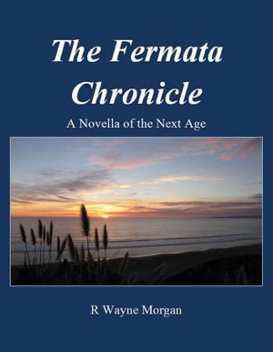 The Fermata Chronicle: A Novella of the Next Age