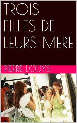 TROIS FILLES DE LEURS MERE【電子書籍】[ PI