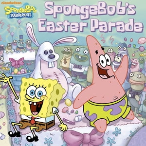 SpongeBob 039 s Easter Parade (SpongeBob SquarePants)【電子書籍】 Nickelodeon Publishing