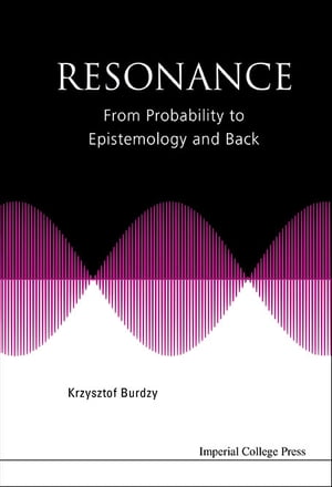 Resonance: From Probability To Epistemology And Back