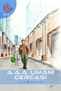 A.A.A. Umani Cercasi【電子書籍】[ Luca Men