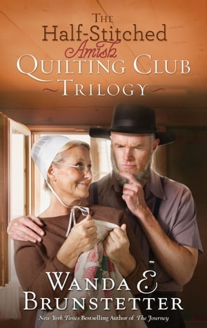 The Half-Stitched Amish Quilting Club Trilogy【電子書籍】[ Wanda E. Brunstetter ]