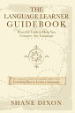 The Language Learner Guidebook: Powerful Tools to Help You Conquer Any Language【...