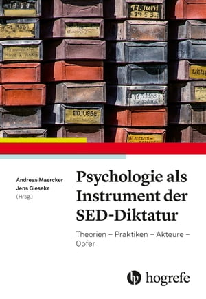 Psychologie als Instrument der SED-Diktatur Theorien - Praktiken - Akteure - Opfer