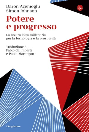 Potere e progresso La nostra lotta millenaria per la tecnologia e la prosperit 【電子書籍】 Daron Acemoglu