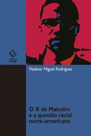 O X de Malcolm e a questão racial norte-americana