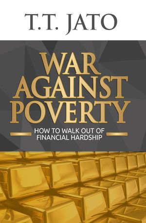 War Against Poverty: How To Walk Out Of Financial Hardship