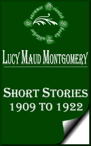 Lucy Maud Montgomery Short Stories, 1909 to 1922