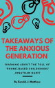 TAKEAWAYS OF THE ANXIOUS GENERATION : A Warning About The Toll Of Phone-based Childhoods: Jonathan Haidt【電子書籍】 Gerald. J. Matthew