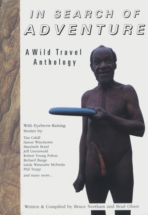In Search of Adventure A Wild Travel Anthology【電子書籍】