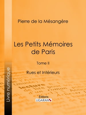 Les Petits M?moires de Paris Tome II - Rues et I