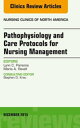 Pathophysiology and Care Protocols for Nursing Management, An Issue of Nursing C...