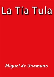 La tia Tula【電子書籍】[ Miguel de Unamuno ]