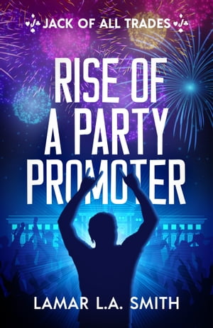 ŷKoboŻҽҥȥ㤨Jack of All Trades Rise of a Party PromoterŻҽҡ[ Lamar Smith ]פβǤʤ813ߤˤʤޤ