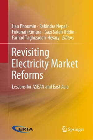 Revisiting Electricity Market Reforms Lessons for ASEAN and East Asia【電子書籍】