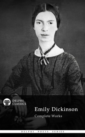 Complete Works of Emily Dickinson (Delphi Classics)【電子書籍】 Emily Dickinson