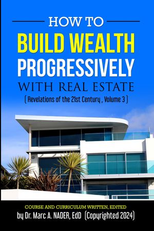 HOW TO BUILD WEALTH PROGRESSIVELY WITH REAL ESTATE【電子書籍】[ Dr. Marc NADER ]