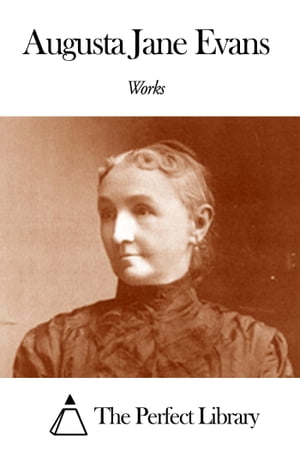 Works of Augusta Jane Evans