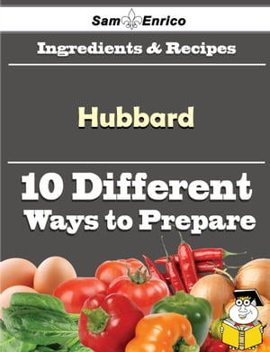 10 Ways to Use Hubbard (Recipe Book)