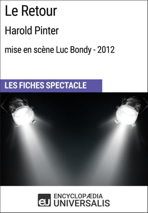 Le Retour (Harold?Pinter - mise en sc?ne Luc Bondy - 2012) Les Fiches Spectacle d'UniversalisŻҽҡ[ Encyclopaedia Universalis ]