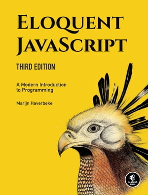 Eloquent JavaScript, 3rd Edition A Modern Introduction to Programming【電子書籍】[ Marijn Haverbeke ]