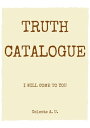 Truth Catalogue I Will Come to You【電子書籍】 Celeste A. U.