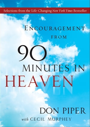 ŷKoboŻҽҥȥ㤨Encouragement from 90 Minutes in Heaven Selections from the Life-Changing New York Times BestsellerŻҽҡ[ Don Piper ]פβǤʤ548ߤˤʤޤ