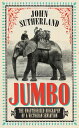 Jumbo The Unauthorised Biography of a Victorian Sensation【電子書籍】 John Sutherland