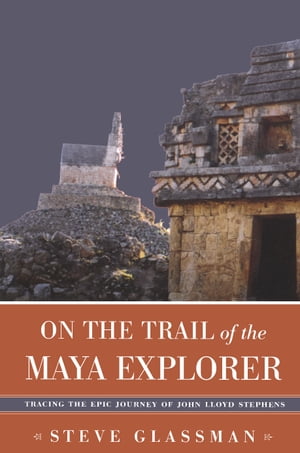 On the Trail of the Maya Explorer