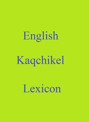 English Kaqchikel Lexicon