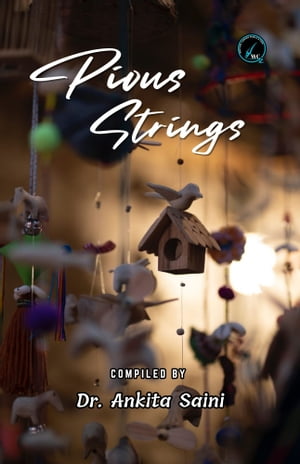 PIOUS STRINGS【電子書籍】[ DR. ANKITA SAINI ]