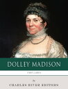 First Ladies: The Life and Legacy of Dolley Madison【電子書籍】[ Charles River Editors...