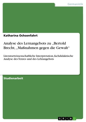 Analyse des Lernangebots zu 'Bertold Brecht, 'Maßnahmen gegen die Gewalt'