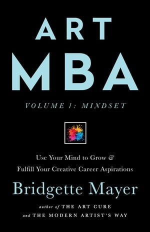 ŷKoboŻҽҥȥ㤨Art MBA Use Your Mind to Grow & Fulfill Your Creative Career AspirationsŻҽҡ[ Bridgette Mayer ]פβǤʤ1,521ߤˤʤޤ