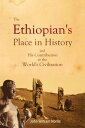 The Ethiopian's Place in History and His Contribution to the World's Civilizatio...