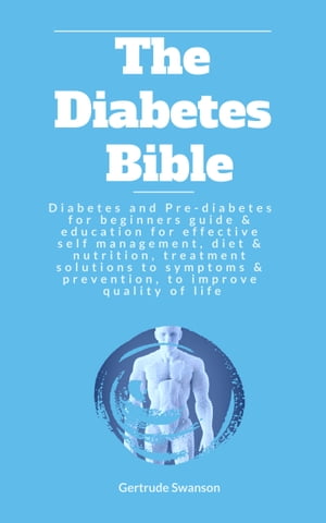 The Diabetes Bible Diabetes and Pre-diabetes for