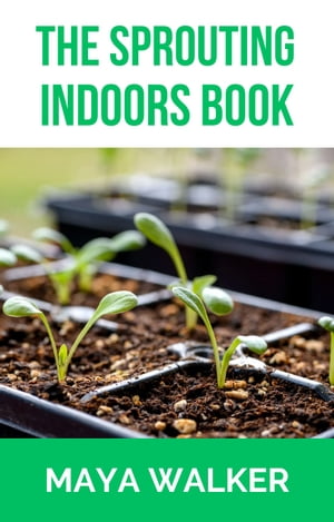 THE SPROUTING INDOORS BOOK