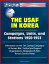 The USAF in Korea: Campaigns, Units, and Stations 1950-1953 - Information on the Ten Combat Campaigns of Korean War, Tactical and Support Organizations, Designated K-Sites, Korean Service Medal