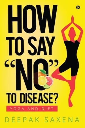 How to Say “NO” to Disease? Yoga and Diet【