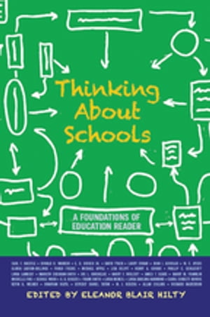 Thinking about Schools A Foundations of Education Reader【電子書籍】 Eleanor Blair Hilty