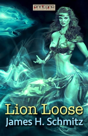 Lion Loose【電子書籍】[ James H. Schmitz ]