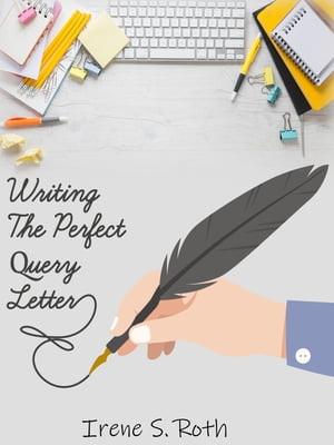 Writing the Perfect Query Letter【電子書籍】[ Irene S. Roth ]