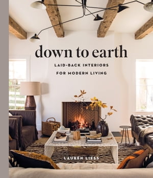 Down to Earth Laid-back Interiors for Modern LivingŻҽҡ[ Lauren Liess ]